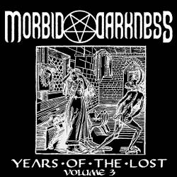 Morbid Darkness : Years of the Lost: Volume 3